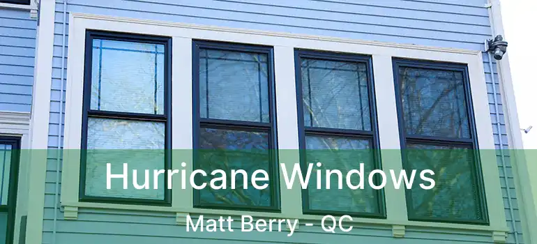  Hurricane Windows Matt Berry - QC