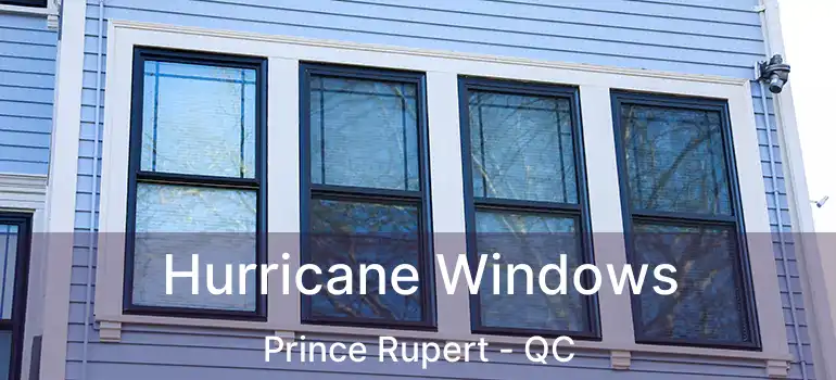  Hurricane Windows Prince Rupert - QC