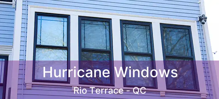  Hurricane Windows Rio Terrace - QC
