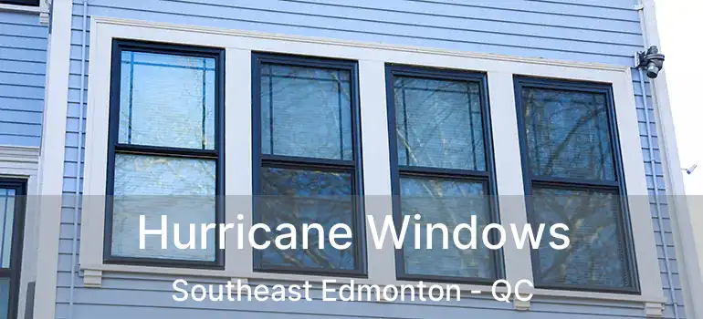  Hurricane Windows Southeast Edmonton - QC