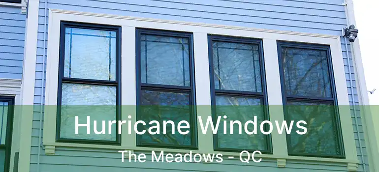  Hurricane Windows The Meadows - QC