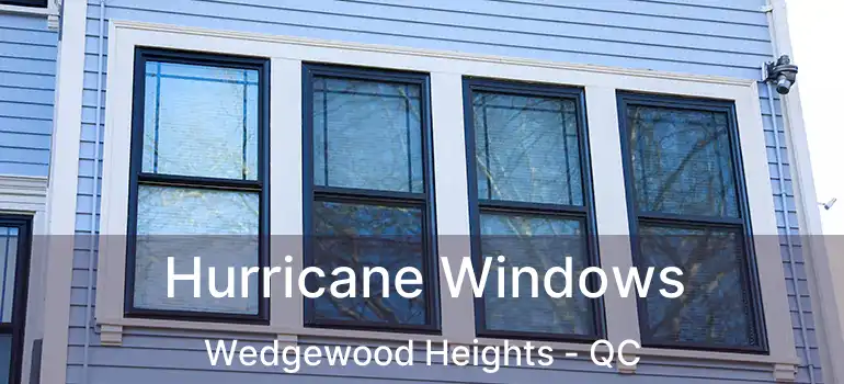  Hurricane Windows Wedgewood Heights - QC