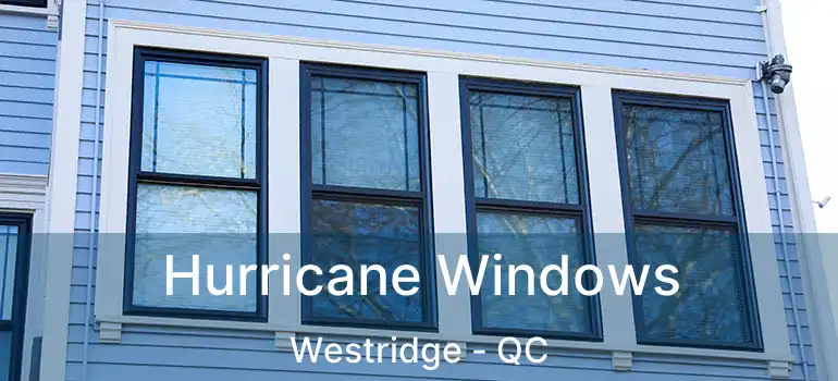  Hurricane Windows Westridge - QC