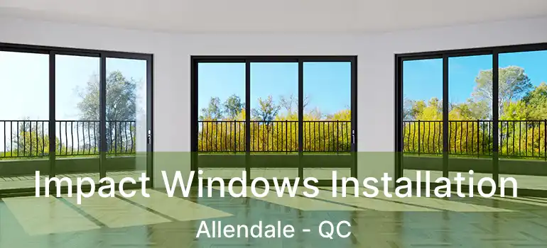  Impact Windows Installation Allendale - QC