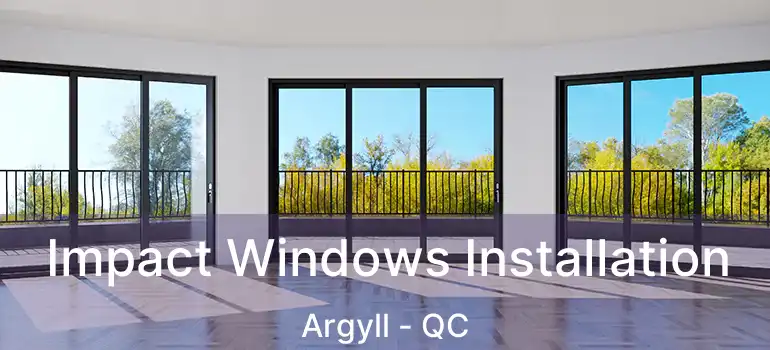  Impact Windows Installation Argyll - QC