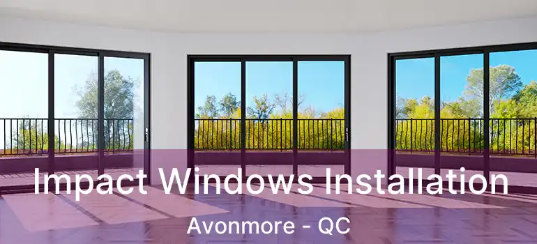  Impact Windows Installation Avonmore - QC