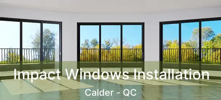  Impact Windows Installation Calder - QC
