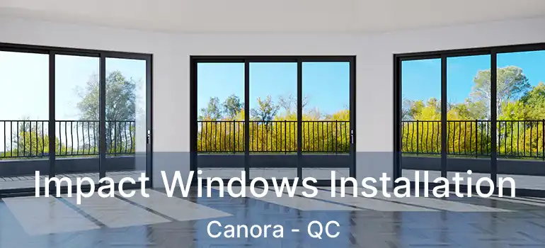  Impact Windows Installation Canora - QC