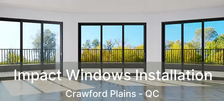 Impact Windows Installation Crawford Plains - QC