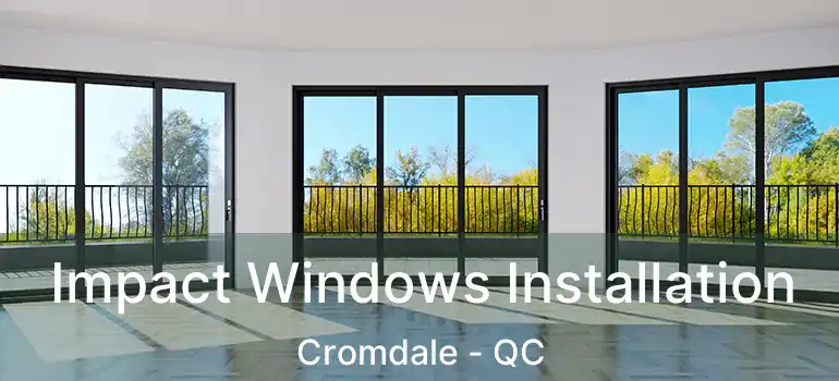 Impact Windows Installation Cromdale - QC