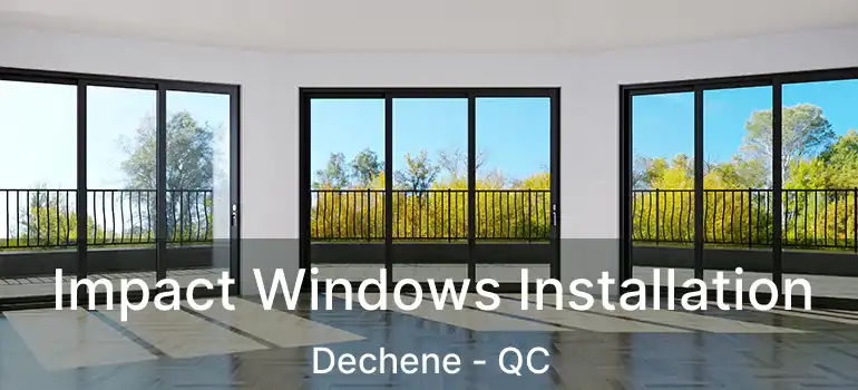  Impact Windows Installation Dechene - QC