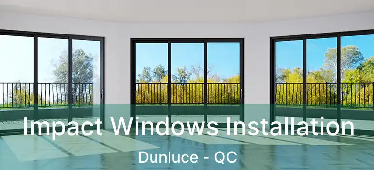 Impact Windows Installation Dunluce - QC