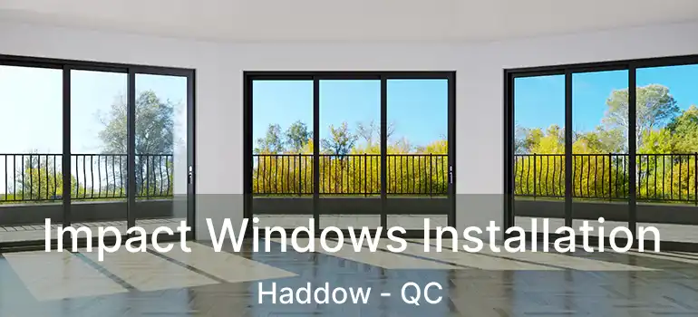 Impact Windows Installation Haddow - QC