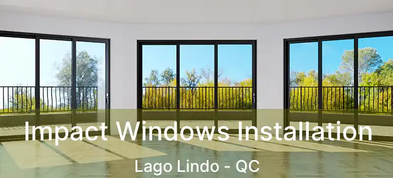  Impact Windows Installation Lago Lindo - QC