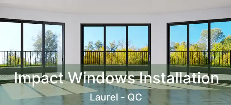  Impact Windows Installation Laurel - QC