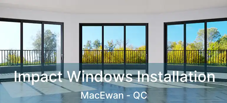  Impact Windows Installation MacEwan - QC