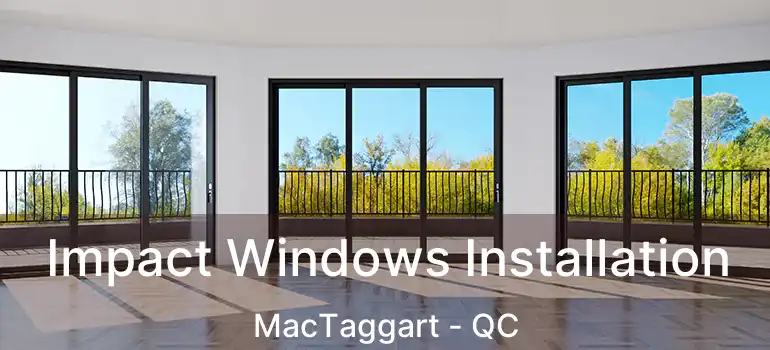  Impact Windows Installation MacTaggart - QC