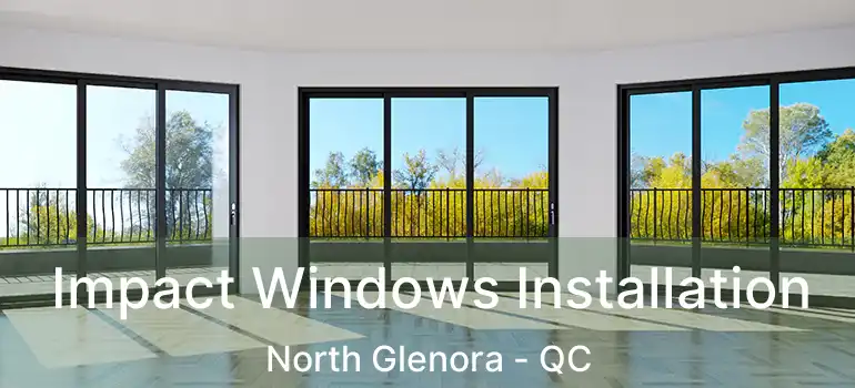  Impact Windows Installation North Glenora - QC