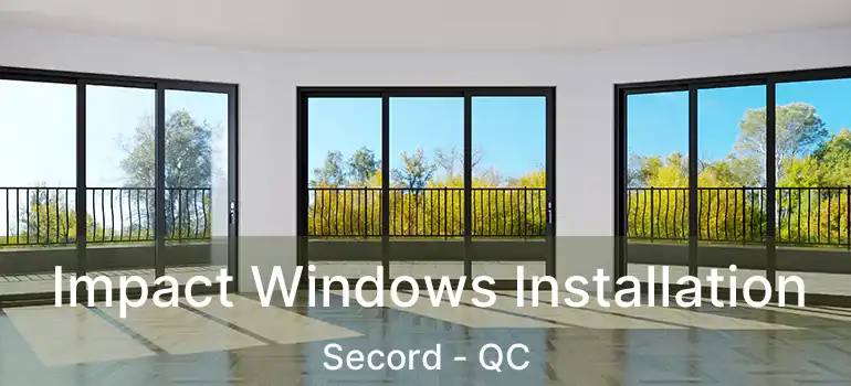  Impact Windows Installation Secord - QC