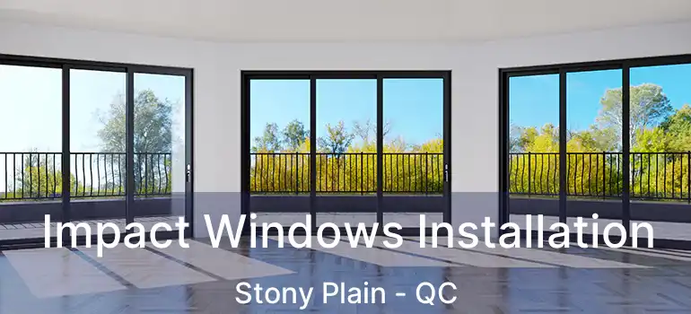  Impact Windows Installation Stony Plain - QC