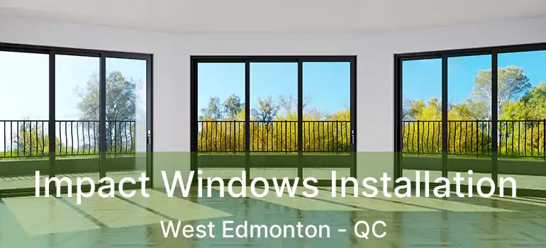  Impact Windows Installation West Edmonton - QC
