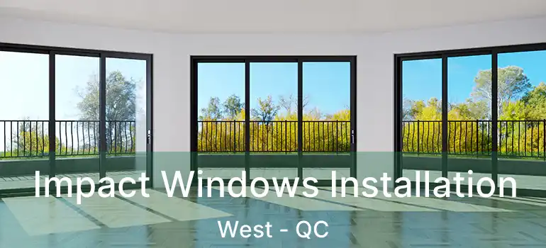  Impact Windows Installation West - QC