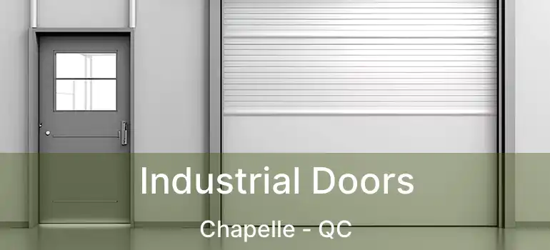  Industrial Doors Chapelle - QC