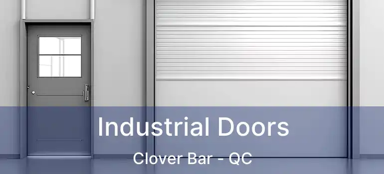  Industrial Doors Clover Bar - QC