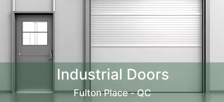  Industrial Doors Fulton Place - QC