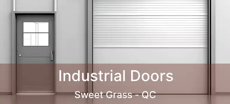  Industrial Doors Sweet Grass - QC