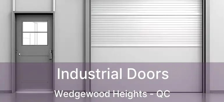  Industrial Doors Wedgewood Heights - QC