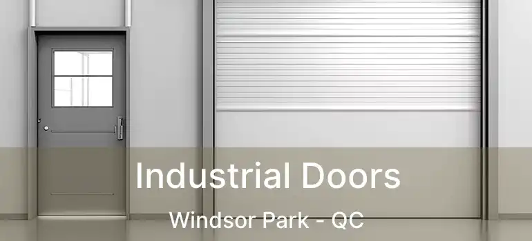  Industrial Doors Windsor Park - QC