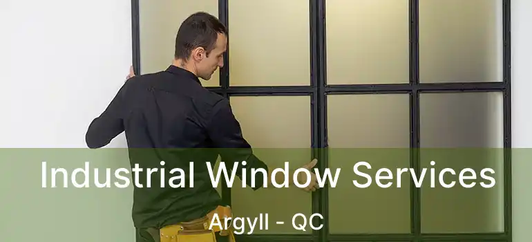  Industrial Window Services Argyll - QC