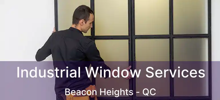  Industrial Window Services Beacon Heights - QC