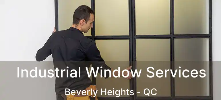  Industrial Window Services Beverly Heights - QC