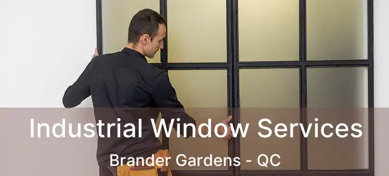  Industrial Window Services Brander Gardens - QC