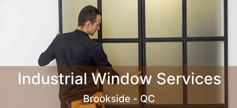  Industrial Window Services Brookside - QC