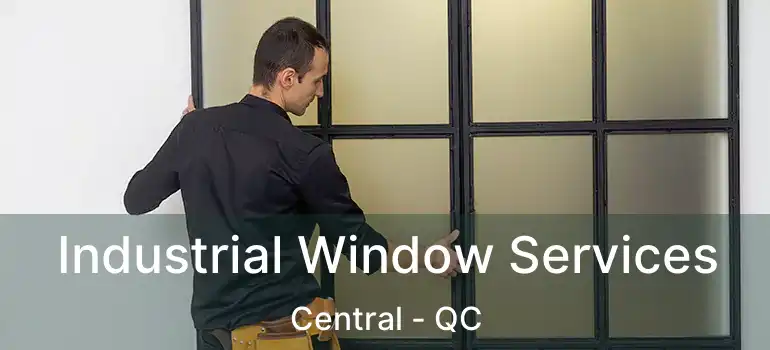  Industrial Window Services Central - QC