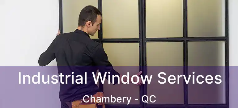  Industrial Window Services Chambery - QC