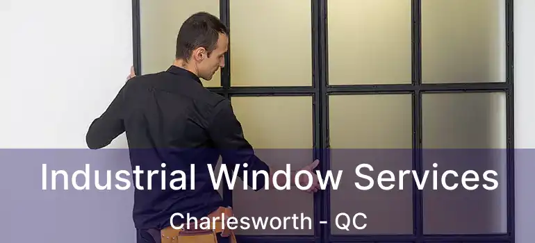  Industrial Window Services Charlesworth - QC
