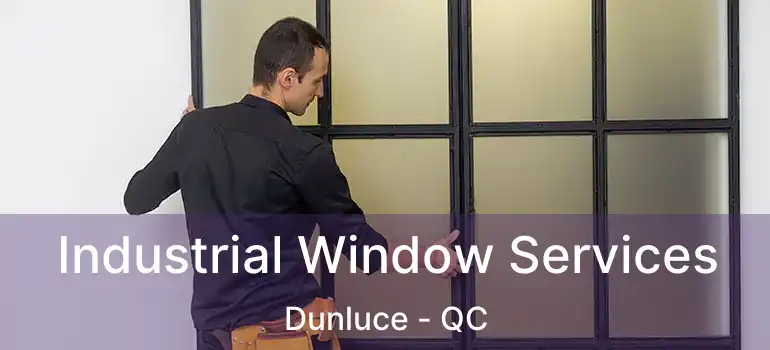  Industrial Window Services Dunluce - QC
