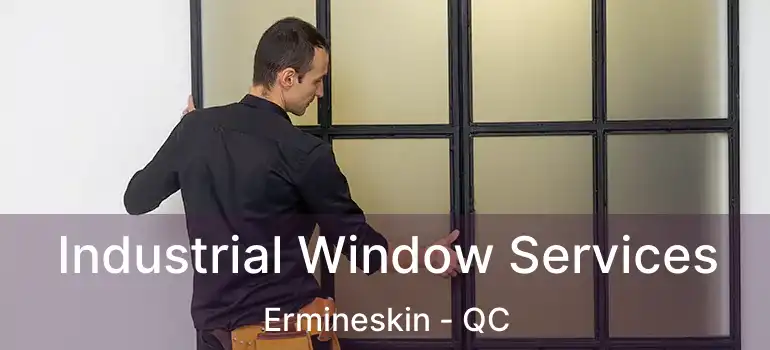  Industrial Window Services Ermineskin - QC