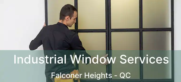  Industrial Window Services Falconer Heights - QC