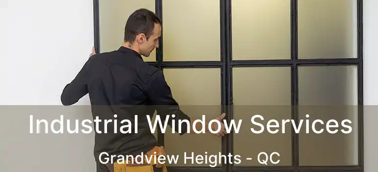 Industrial Window Services Grandview Heights - QC