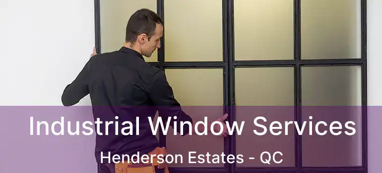  Industrial Window Services Henderson Estates - QC