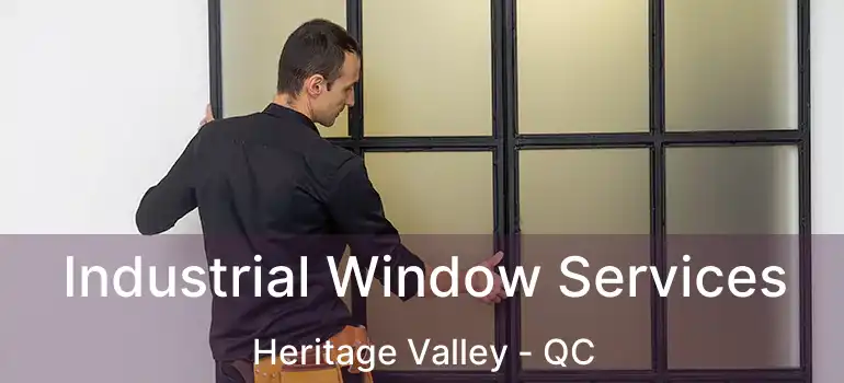  Industrial Window Services Heritage Valley - QC