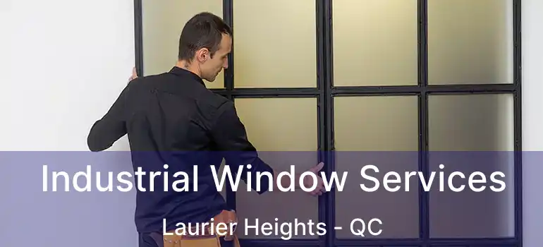  Industrial Window Services Laurier Heights - QC