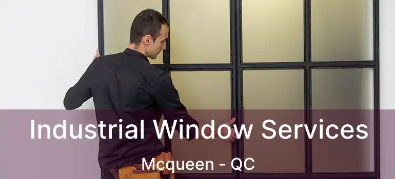  Industrial Window Services Mcqueen - QC