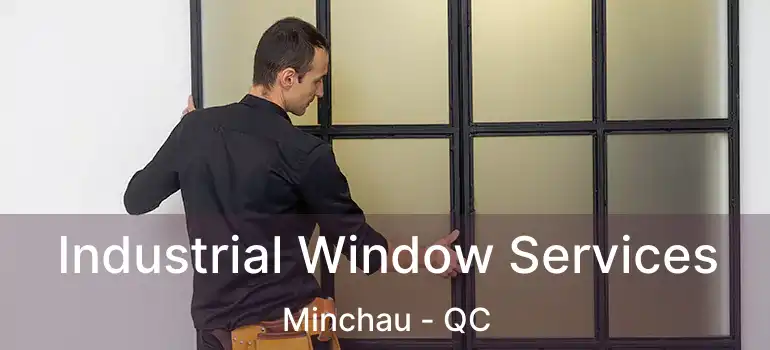  Industrial Window Services Minchau - QC