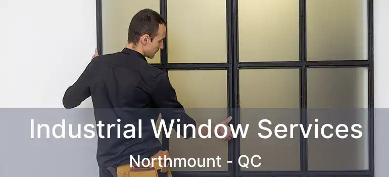  Industrial Window Services Northmount - QC